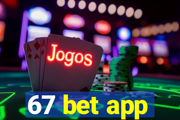 67 bet app